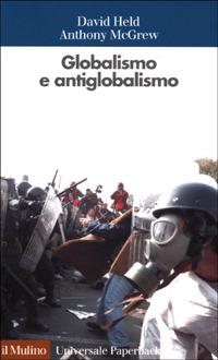 Globalismo e antiglobalismo - David Held, Anthony McGrew - Libro Il Mulino 2001, Universale paperbacks Il Mulino | Libraccio.it