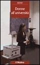 Donne all'università  - Libro Il Mulino 2001, Universale paperbacks Il Mulino | Libraccio.it