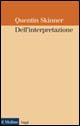 Dell'interpretazione - Quentin Skinner - Libro Il Mulino 2001, Saggi | Libraccio.it