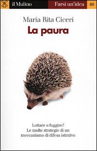 La paura - Maria Rita Ciceri - Libro Il Mulino 2001, Farsi un'idea | Libraccio.it