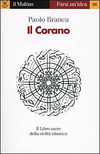 Il Corano - Paolo Branca - Libro Il Mulino 2001, Farsi un'idea | Libraccio.it