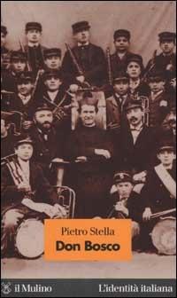 Don Bosco - Pietro Stella - Libro Il Mulino 2001, L'identità italiana | Libraccio.it