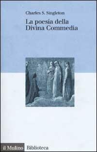 La poesia della Divina Commedia - Charles S. Singleton - Libro Il Mulino 2002, Biblioteca | Libraccio.it