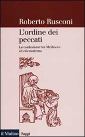 L' ordine dei peccati. La confessione tra Medioevo ed età moderna