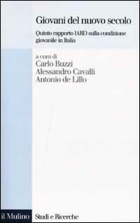 Giovani del nuovo secolo. Quinto rapporto IARD sulla condizione giovanile in Italia  - Libro Il Mulino 2002, Studi e ricerche | Libraccio.it
