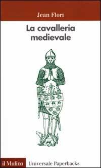 La cavalleria medievale - Jean Flori - Libro Il Mulino 2002, Universale paperbacks Il Mulino | Libraccio.it