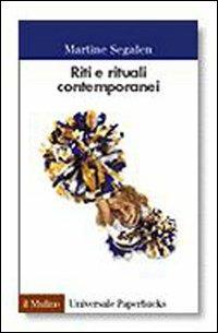 Riti e rituali contemporanei - Martine Segalen - Libro Il Mulino 2002, Universale paperbacks Il Mulino | Libraccio.it