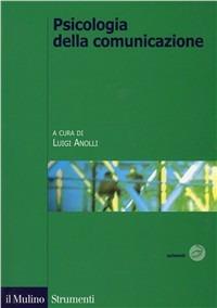 Psicologia della comunicazione  - Libro Il Mulino 2002, Strumenti. Psicologia | Libraccio.it