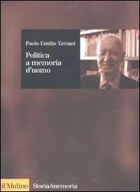 Politica a memoria d'uomo - Paolo Emilio Taviani - Libro Il Mulino 2002, Storia/Memoria | Libraccio.it