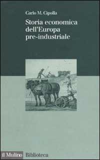 Storia economica dell'Europa pre-industriale - Carlo M. Cipolla - Libro Il Mulino 2002, Biblioteca | Libraccio.it