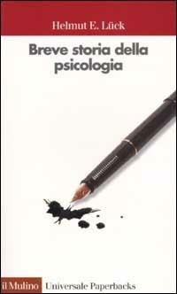 Breve storia della psicologia - Helmut E. Lück - Libro Il Mulino 2002, Universale paperbacks Il Mulino | Libraccio.it