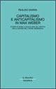 Capitalismo e anticapitalismo in Max Weber. Storia di Roma e sociologia del diritto nella genesi dell'opera weberiana - Realino Marra - Libro Il Mulino 2002, Il Mulino/Ricerca | Libraccio.it