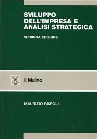 Sviluppo dell'impresa e analisi strategica - Maurizio Rispoli - Libro Il Mulino 2002, Strumenti. Economia | Libraccio.it
