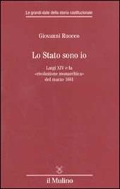 Lo stato sono io. Luigi XIV e la «rivoluzione monarchica» del marzo 1661