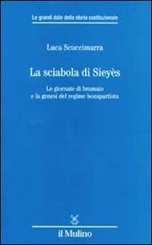La sciabola di Sieyès. Le giornate di brumaio e la genesi del regime bonapartista