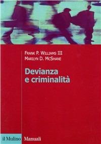 Devianza e criminalità - Frank P. III Williams, Marilyn D. McShane - Libro Il Mulino 2002, Manuali. Scienze sociali | Libraccio.it