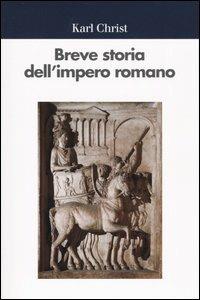 Breve storia dell'impero romano - Karl Christ - Libro Il Mulino 2004, Universale paperbacks Il Mulino | Libraccio.it