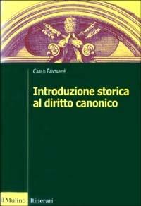Introduzione storica al diritto canonico - Carlo Fantappiè - Libro Il Mulino 2003, Itinerari. Diritto | Libraccio.it