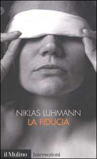 La fiducia - Niklas Luhmann - Libro Il Mulino 2002, Intersezioni | Libraccio.it