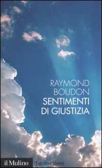 Sentimenti di giustizia - Raymond Boudon - Libro Il Mulino 2002, Intersezioni | Libraccio.it