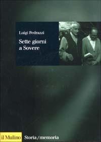 Sette giorni a Sovere - Luigi Pedrazzi - Libro Il Mulino 2002, Storia/Memoria | Libraccio.it