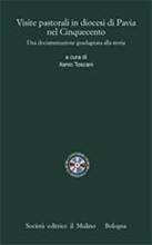 Visite pastorali in diocesi di Pavia nel Cinquecento. Una documentazione guadagnata alla storia