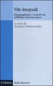 Vite ineguali. Disuguaglianze e corsi di vita nell'Italia contemporanea