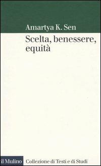 Scelta, benessere, equità - Amartya K. Sen - Libro Il Mulino 2006, Collezione di testi e di studi | Libraccio.it