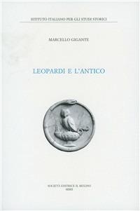 Leopardi e l'antico - Marcello Gigante - Libro Il Mulino 2003 | Libraccio.it