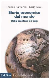 Storia economica del mondo. Dalla preistoria a oggi - Larry Neal, Rondo Cameron - Libro Il Mulino 2002, Le vie della civiltà | Libraccio.it