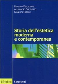 Storia dell'estetica moderna e contemporanea - Federico Vercellone, Alessandro Bertinetto, Gianluca Garelli - Libro Il Mulino 2003, Strumenti | Libraccio.it