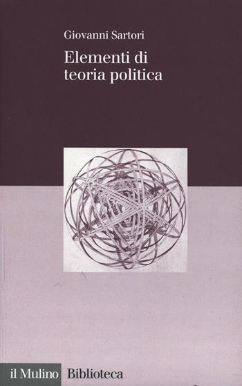 Elementi di teoria politica - Giovanni Sartori - Libro Il Mulino 2003, Biblioteca | Libraccio.it