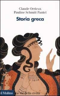 Storia greca - Claude Orrieux, Pauline Schmitt Pantel - Libro Il Mulino 2003, Le vie della civiltà | Libraccio.it