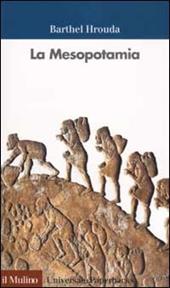 La Mesopotamia - Barthel Hrouda - Libro Il Mulino 2003, Universale paperbacks Il Mulino | Libraccio.it