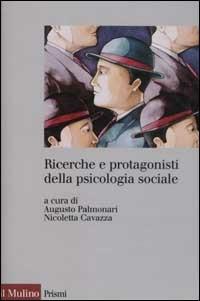 Ricerche e protagonisti della psicologia sociale  - Libro Il Mulino 2003, Prismi | Libraccio.it