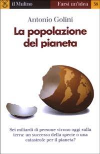 La popolazione del pianeta - Antonio Golini - Libro Il Mulino 2003, Farsi un'idea | Libraccio.it