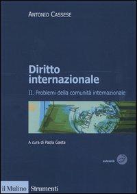 Diritto internazionale. Vol. 2: Problemi della comunità internazionale. - Antonio Cassese - Libro Il Mulino 2004, Strumenti. Diritto | Libraccio.it