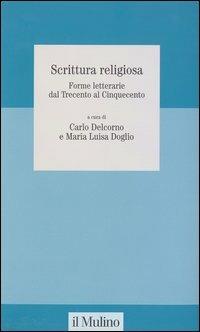 Scrittura religiosa. Forme letterarie dal Trecento al Cinquecento  - Libro Il Mulino 2003, Studi della Fondazione Michele Pellegrino | Libraccio.it