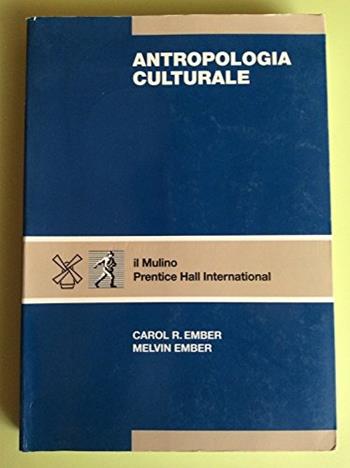 Antropologia culturale - Carol R. Ember, Melvin Ember - Libro Il Mulino 2003, Strumenti | Libraccio.it