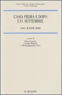 L' Asia prima e dopo l'11 settembre. Asia Major 2002  - Libro Il Mulino 2003, Centro studi popoli extraeur. Bonacossa | Libraccio.it