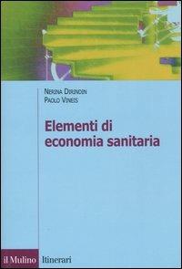 Elementi di economia sanitaria - Nerina Dirindin, Paolo Vineis - Libro Il Mulino 2004, Itinerari | Libraccio.it