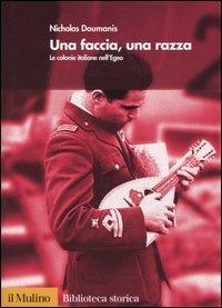 Una faccia, una razza. Le colonie italiane nell'Egeo - Nicholas Doumanis - Libro Il Mulino 2003, Biblioteca storica | Libraccio.it