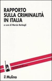 Rapporto sulla criminalità in Italia  - Libro Il Mulino 2003, Ricerche e studi dell'Istituto Carlo Cattaneo | Libraccio.it