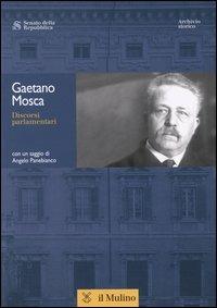 Discorsi parlamentari - Gaetano Mosca - Libro Il Mulino 2004, Discorsi parlamentari | Libraccio.it