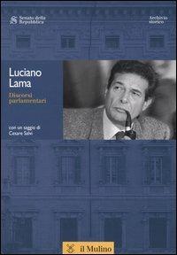 Discorsi parlamentari - Luciano Lama - Libro Il Mulino 2004 | Libraccio.it