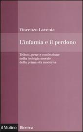 L' infamia e il perdono. Tributi, pene e confessione nella teologia morale della prima età moderna