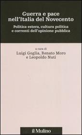 Guerra e pace nell'Italia del Novecento. Politica estera, cultura politica e correnti dell'opinione pubblica