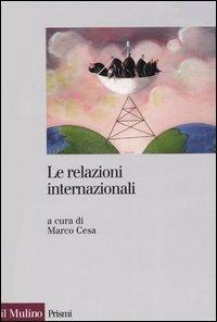 Le relazioni internazionali  - Libro Il Mulino 2004, Prismi | Libraccio.it