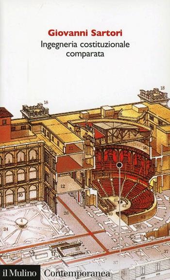 Ingegneria costituzionale comparata. Strutture, incentivi ed esiti - Giovanni Sartori - Libro Il Mulino 2004, Contemporanea | Libraccio.it