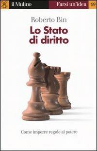 Lo Stato di diritto - Roberto Bin - Libro Il Mulino 2004, Farsi un'idea | Libraccio.it